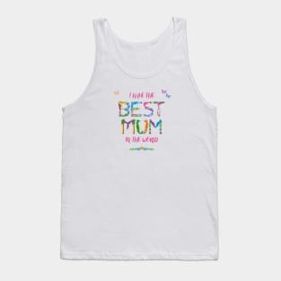 I Have The Best Mum In The World - Tropical Wordart Tank Top